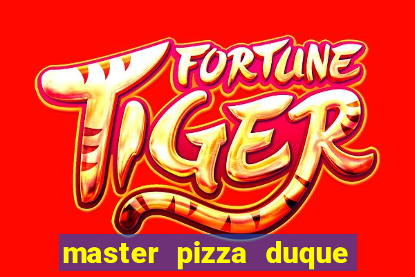 master pizza duque de caxias parque fluminense